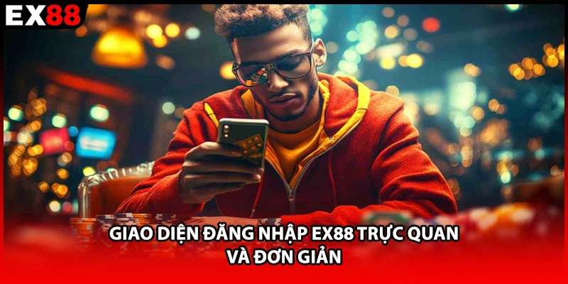 Giao diện đăng nhập EX88 trực quan và đơn giản