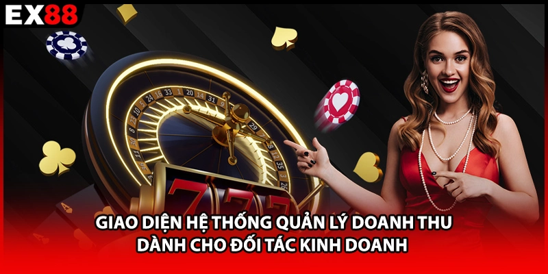 Giao diện hệ thống quản lý doanh thu dành cho đối tác kinh doanh 