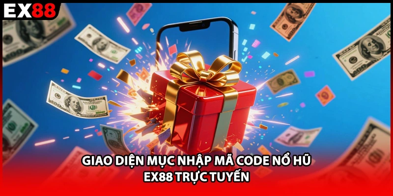 Giao diện mục nhập mã code nổ hũ EX88 trực tuyến 