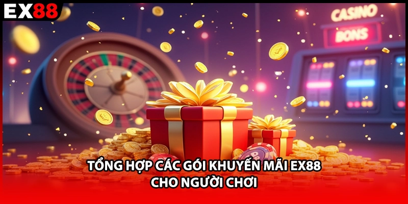 Tổng hợp các gói khuyến mãi EX88 cho người chơi
