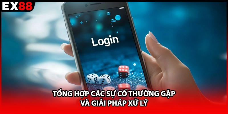 Tổng hợp các sự cố thường gặp và giải pháp xử lý 